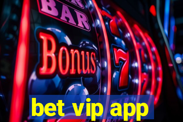 bet vip app